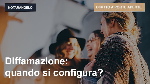 Diffamazione: quando si configura?