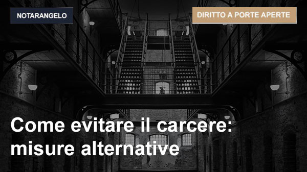 COME EVITARE IL CARCERE: MISURE ALTERNATIVE