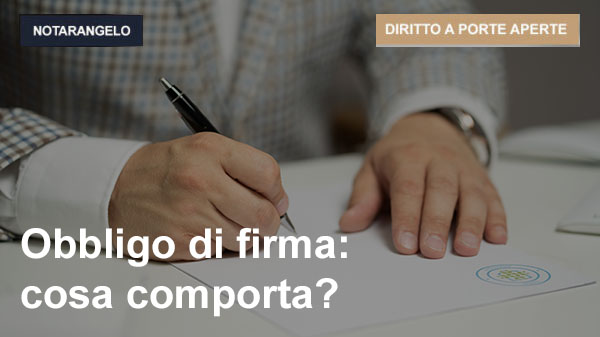 OBBLIGO DI FIRMA: COSA COMPORTA?