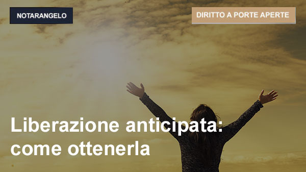 liberazione anticipata: come ottenerla