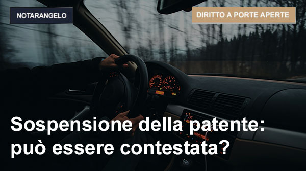 SOSPENSIONE DELLA PATENTE: PUO’ ESSERE CONTESTATA?