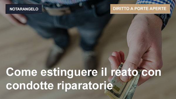 Estinguere il reato con azioni riparatorie