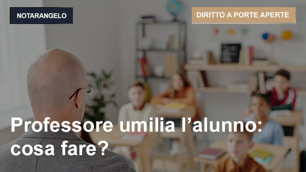 PROFESSORE UMILIA L’ALUNNO: COSA FARE?