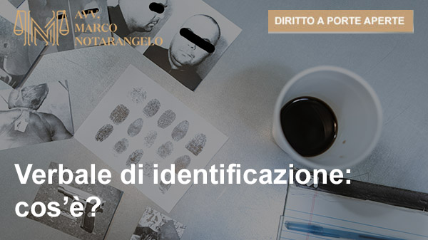 VERBALE DI IDENTIFICAZIONE: COS’È?