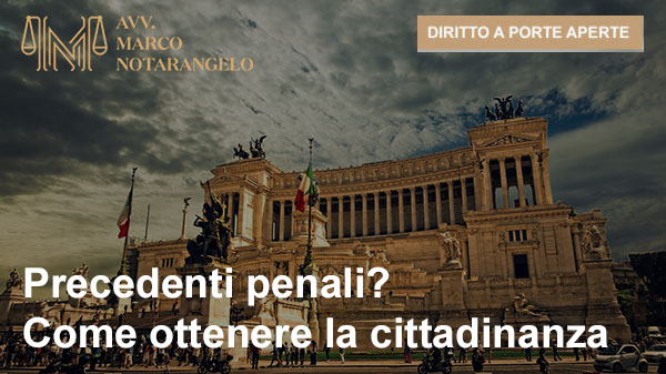 PRECEDENTI PENALI? COME OTTENERE LA CITTADINANZA