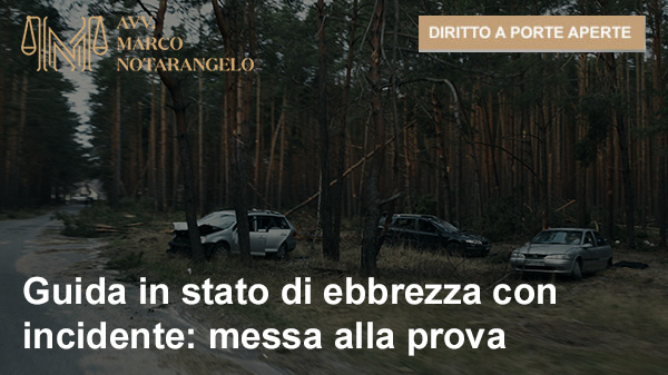 GUIDA IN STATO DI EBBREZZA CON INCIDENTE