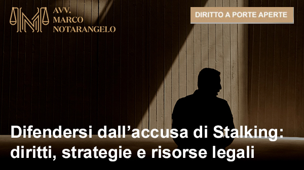 DIFENDERSI DALL'ACCUSA DI STALKING: DIRITTI, STRATEGIE E RISORSE LEGALI